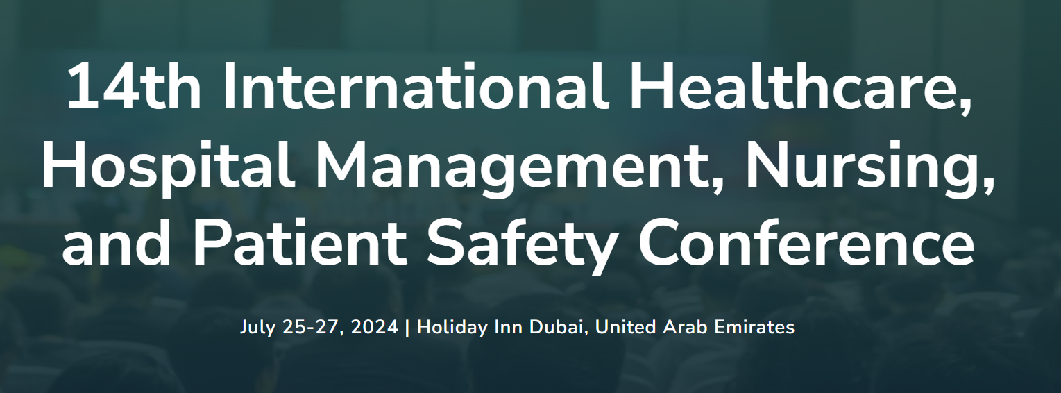 14th International Healthcare Hospital Management Nursing and Patient Safety Conference